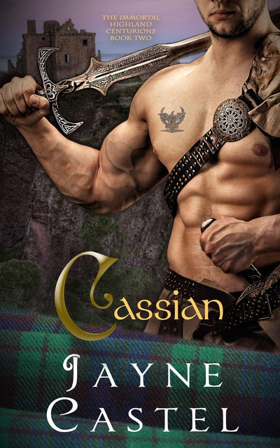 Cassian: Medieval Scottish Romance (The Immortal Highland Centurions)