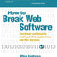 How to Break Web Software: Functional and Security Testing of Web Applications and Web Services. Book & CD