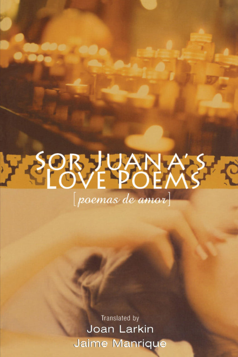 Sor Juana's Love Poems (Poemas de Amor) (English and Spanish Edition)