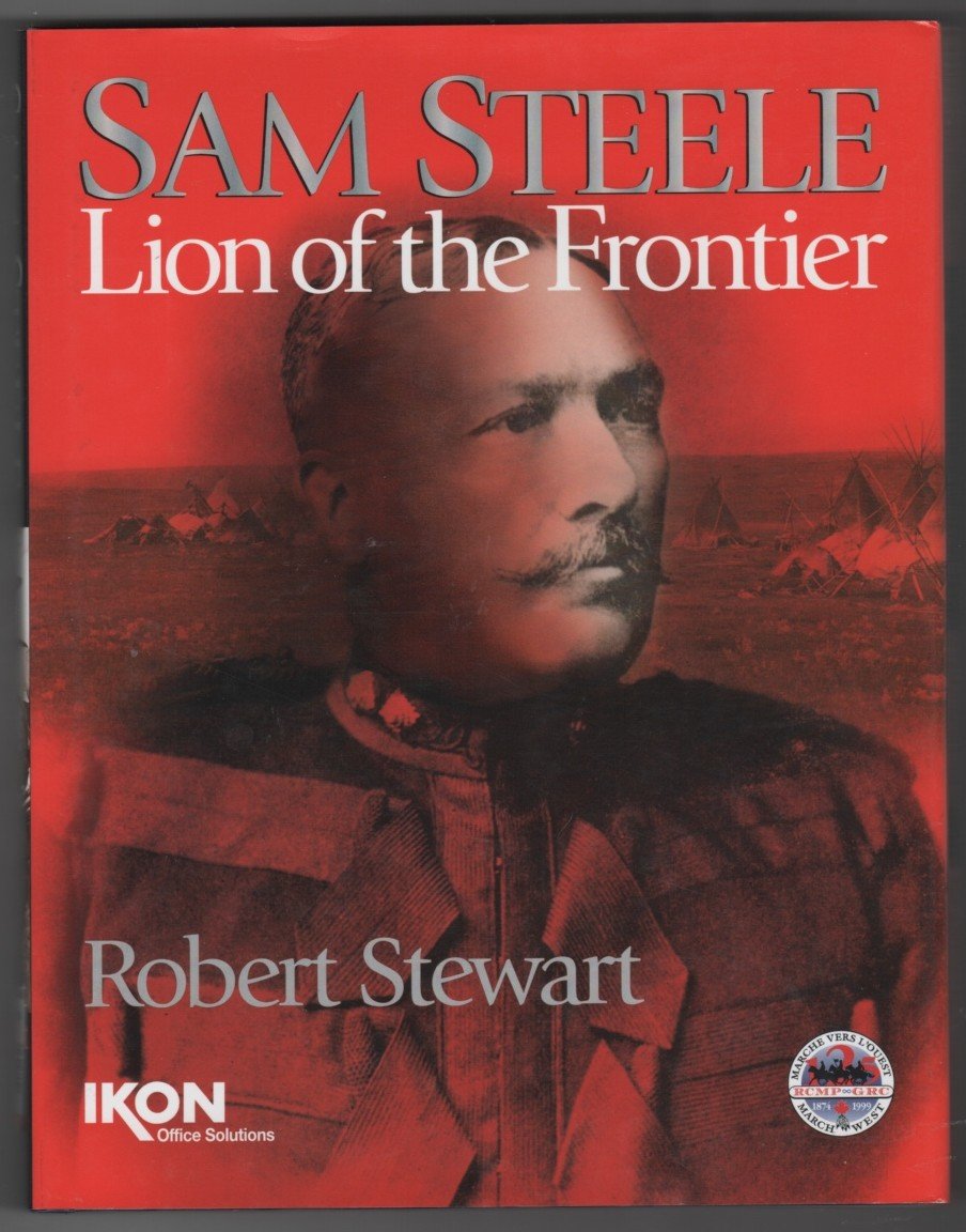 Sam Steele: Lion of the Frontier