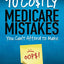 10 Costly Medicare Mistakes You Can't Afford to Make