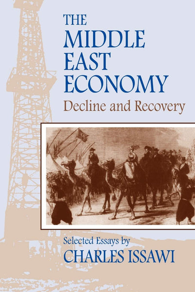 The Middle East Economy: Decline and Recovery: Selected Essays (Rutgers Series in Accounting Information Systems)