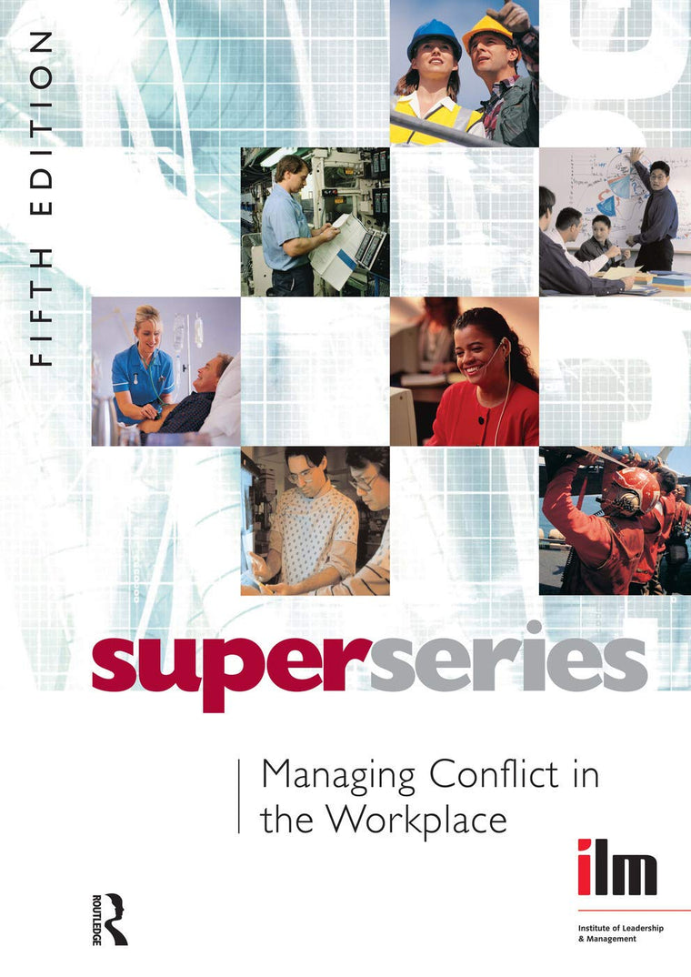 Managing Conflict in the Workplace (Institute of Learning & Management Super Series)