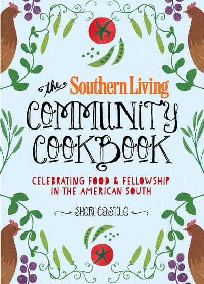 The Southern Living Community Cookbook: Celebrating Food and Fellowship in the American South