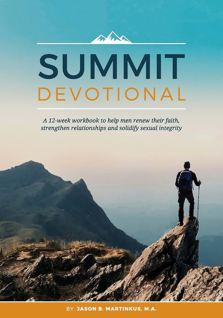 Summit Devotional: A 12-week workbook to help men renew their faith, strengthen relationships and solidify sexual integrity