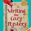 Writing the Cozy Mystery: Expanded Second Edition
