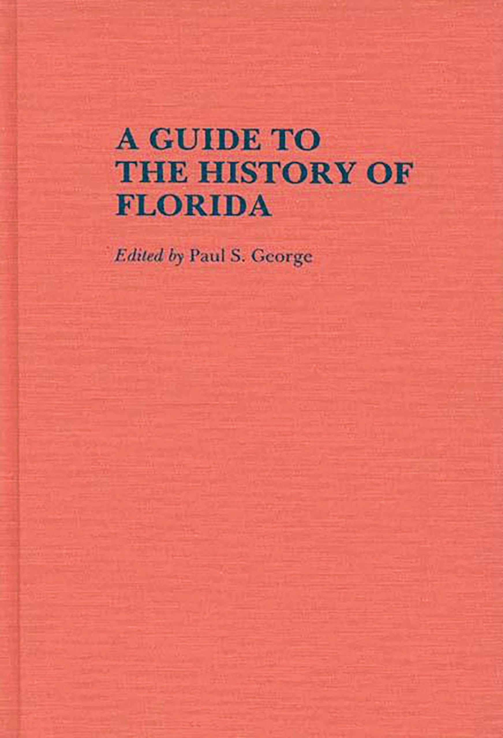 A Guide to the History of Florida (Reference Guides to State History and Research)