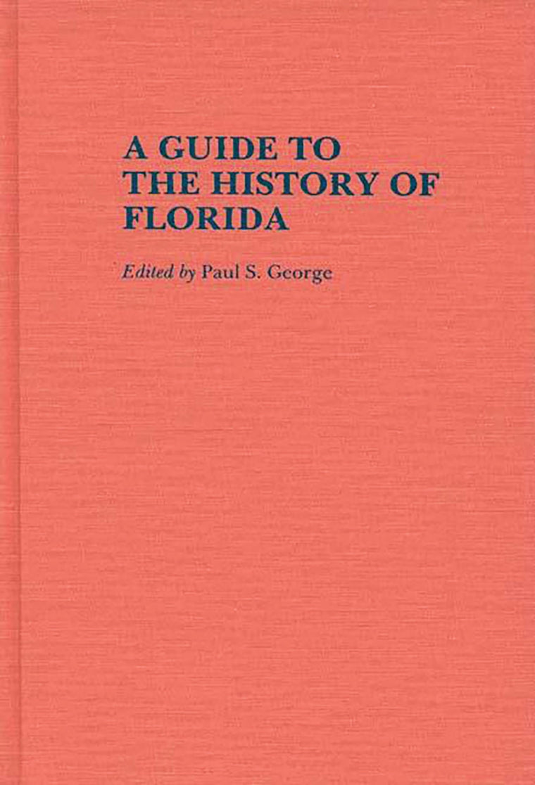 A Guide to the History of Florida (Reference Guides to State History and Research)