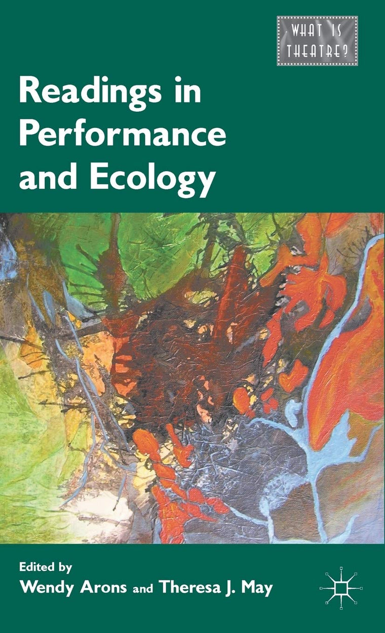 Readings in Performance and Ecology (What is Theatre?)
