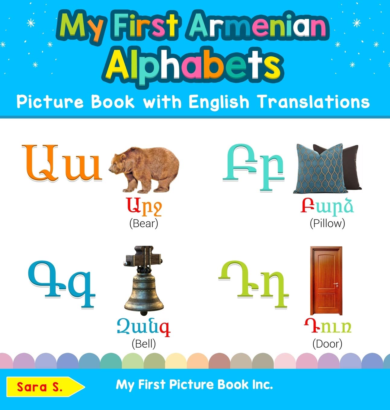 My First Armenian Alphabets Picture Book with English Translations: Bilingual Early Learning & Easy Teaching Armenian Books for Kids (Teach & Learn Basic Armenian Words for Children)