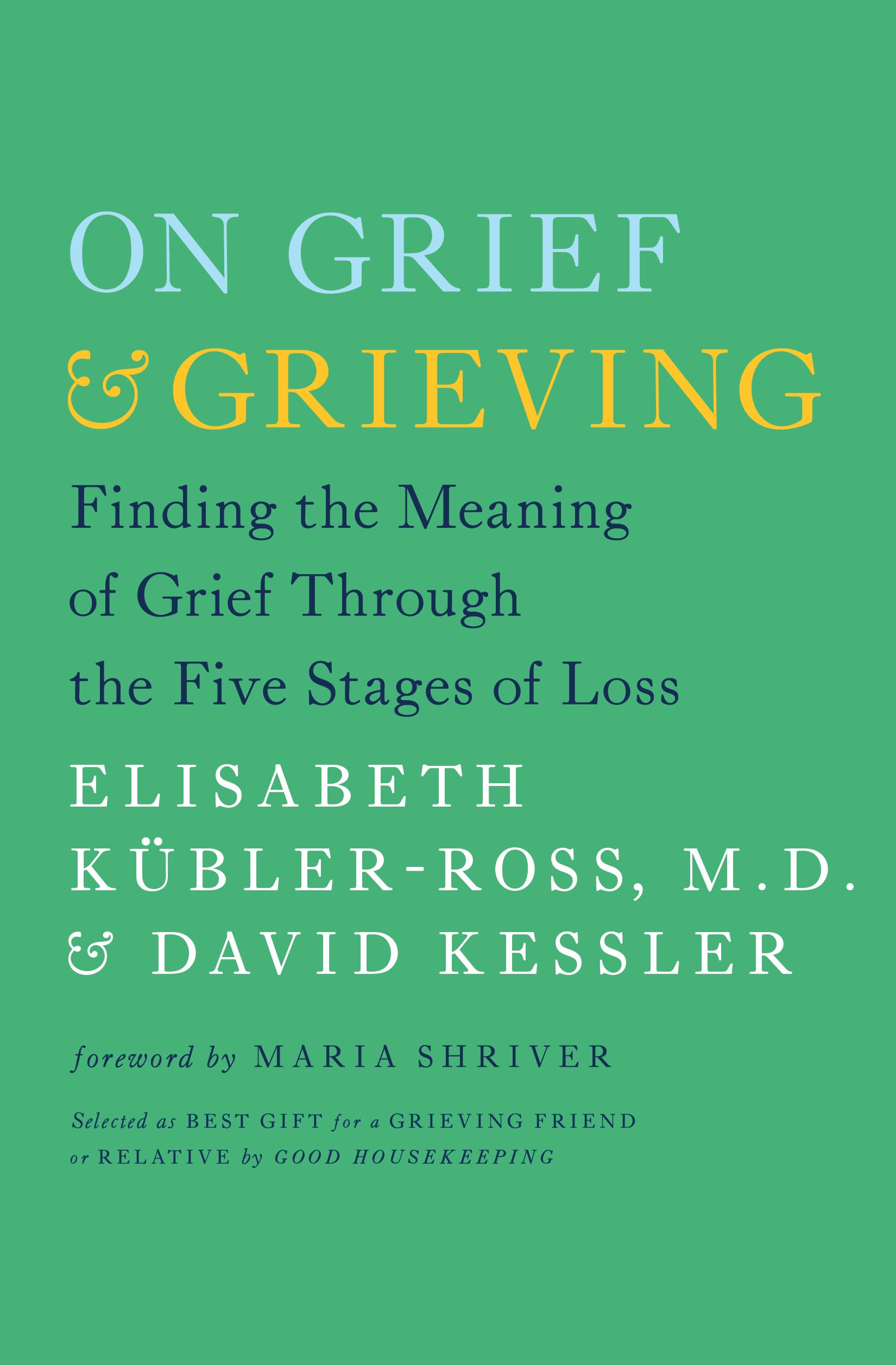 On Grief and Grieving: Finding the Meaning of Grief Through the Five Stages of Loss