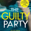 The Guilty Party: Dive into this dark, gripping and shocking psychological thriller