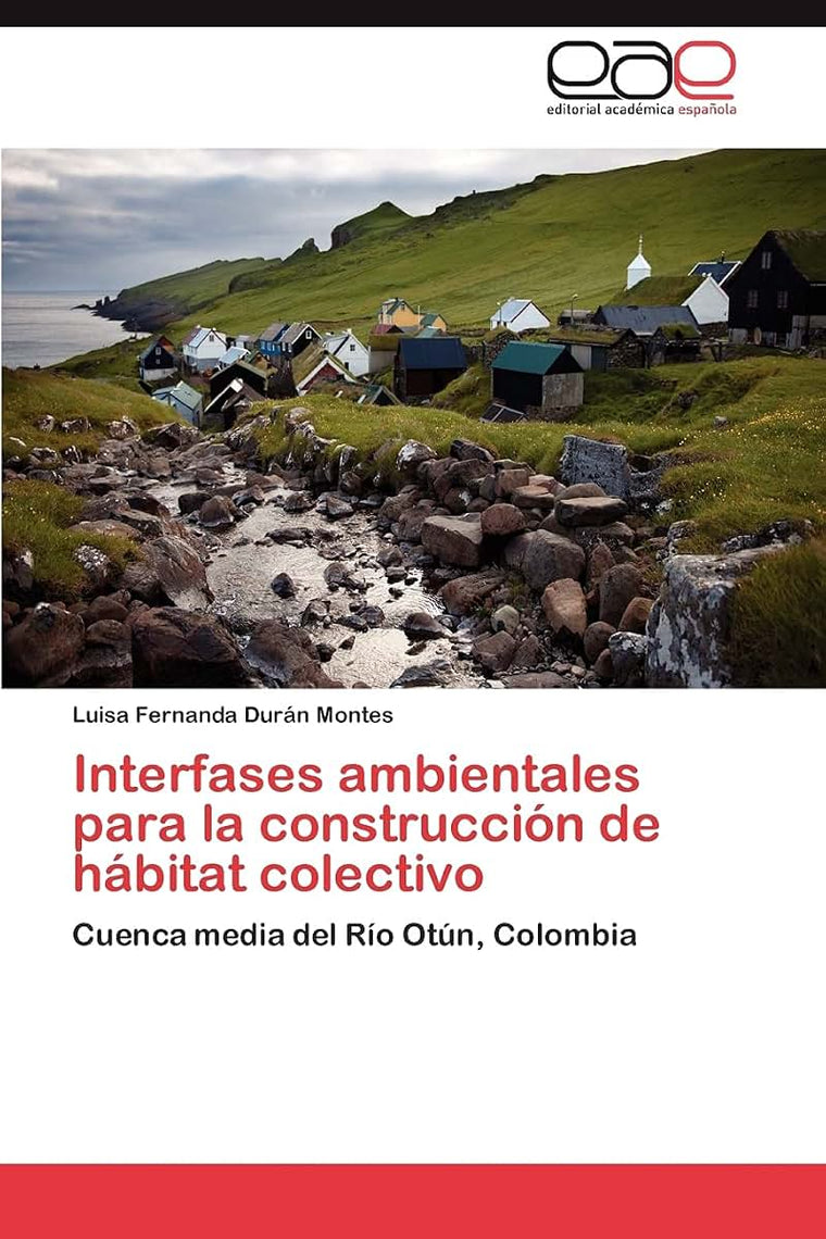 Interfases ambientales para la construcción de hábitat colectivo: Cuenca media del Río Otún, Colombia (Spanish Edition)