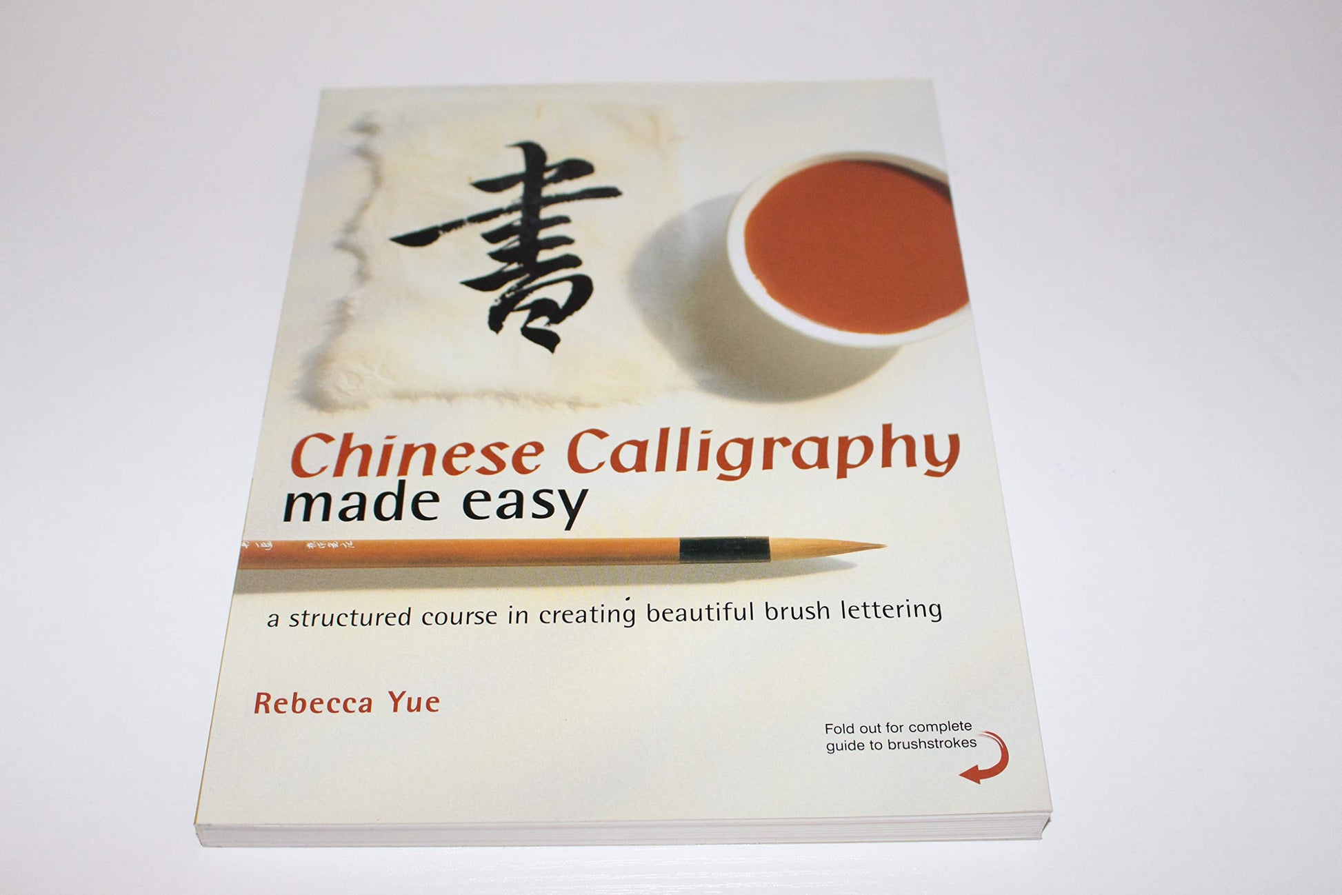 Chinese Calligraphy Made Easy: A Structured Course in Creating Beautiful Brush Lettering