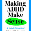 Making ADHD Make Sense: A Guided Journal