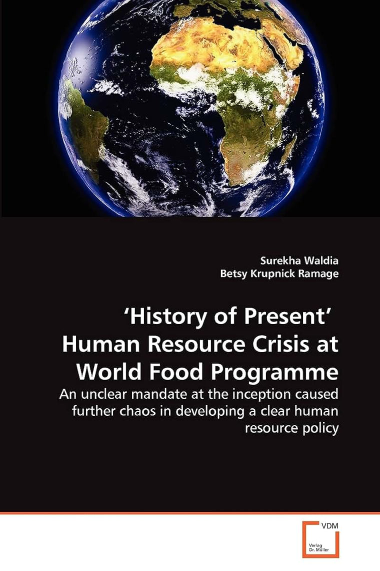 History of Present' Human Resource Crisis at World Food Programme: An unclear mandate at the inception caused further chaos in developing a clear human resource policy