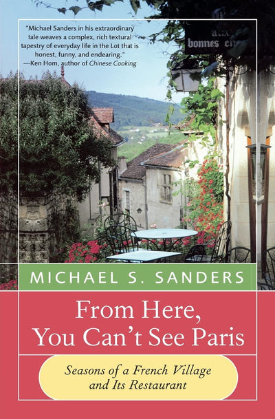 From Here, You Can't See Paris: Seasons of a French Village