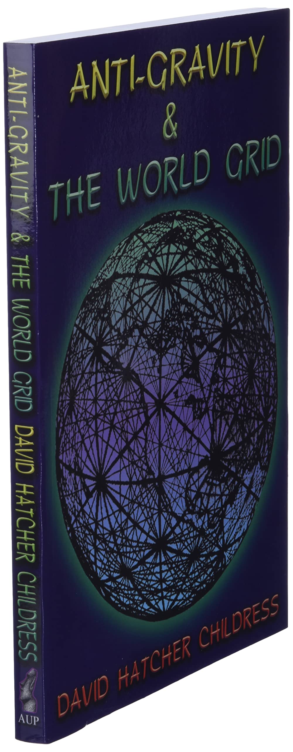 Anti-Gravity and the World Grid (Lost Science (Adventures Unlimited Press))