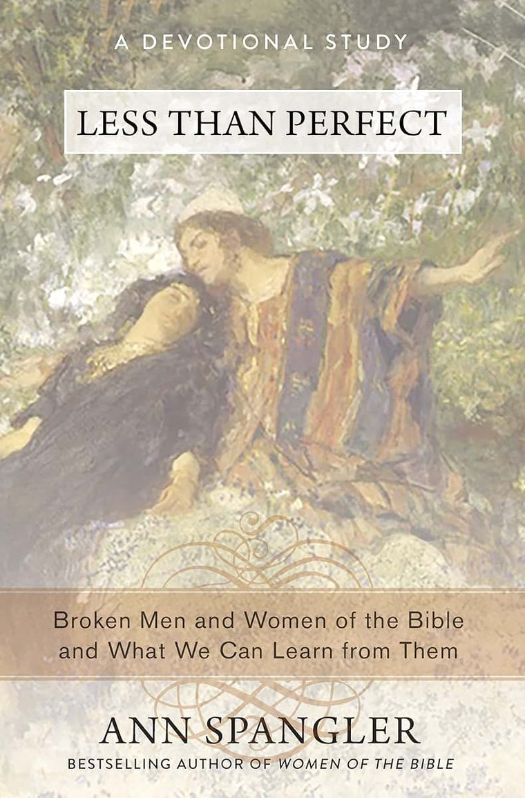 Less Than Perfect: Broken Men and Women of the Bible and What We Can Learn from Them