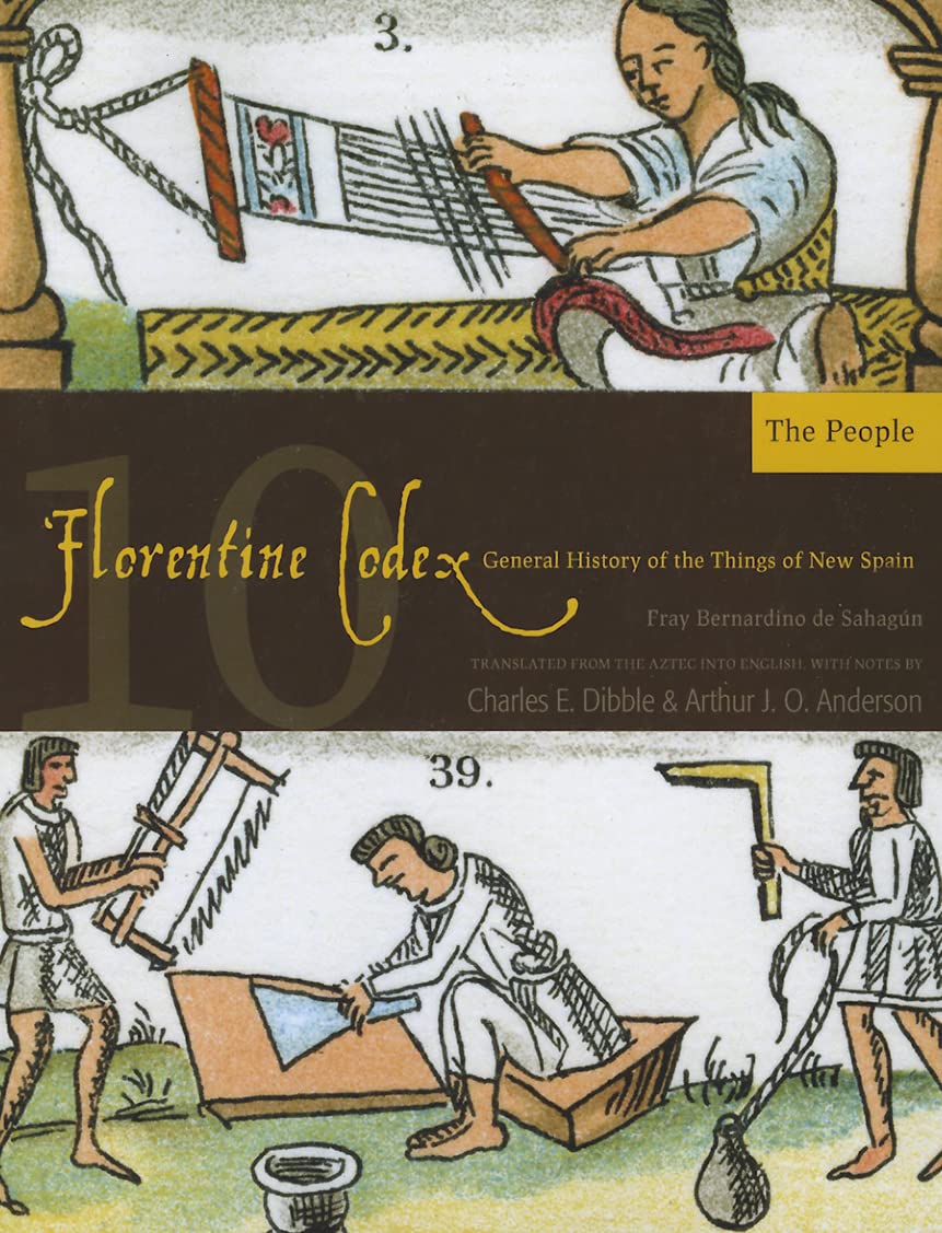 Florentine Codex: Book 10: Book 10: The People (Volume 10) (Florentine Codex: General History of the Things of New Spain)