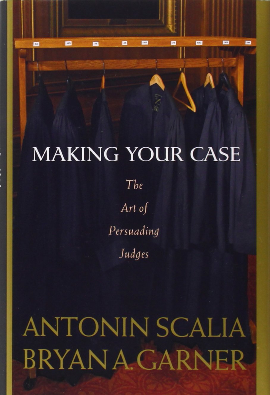 Making Your Case: The Art of Persuading Judges by Bryan A. G