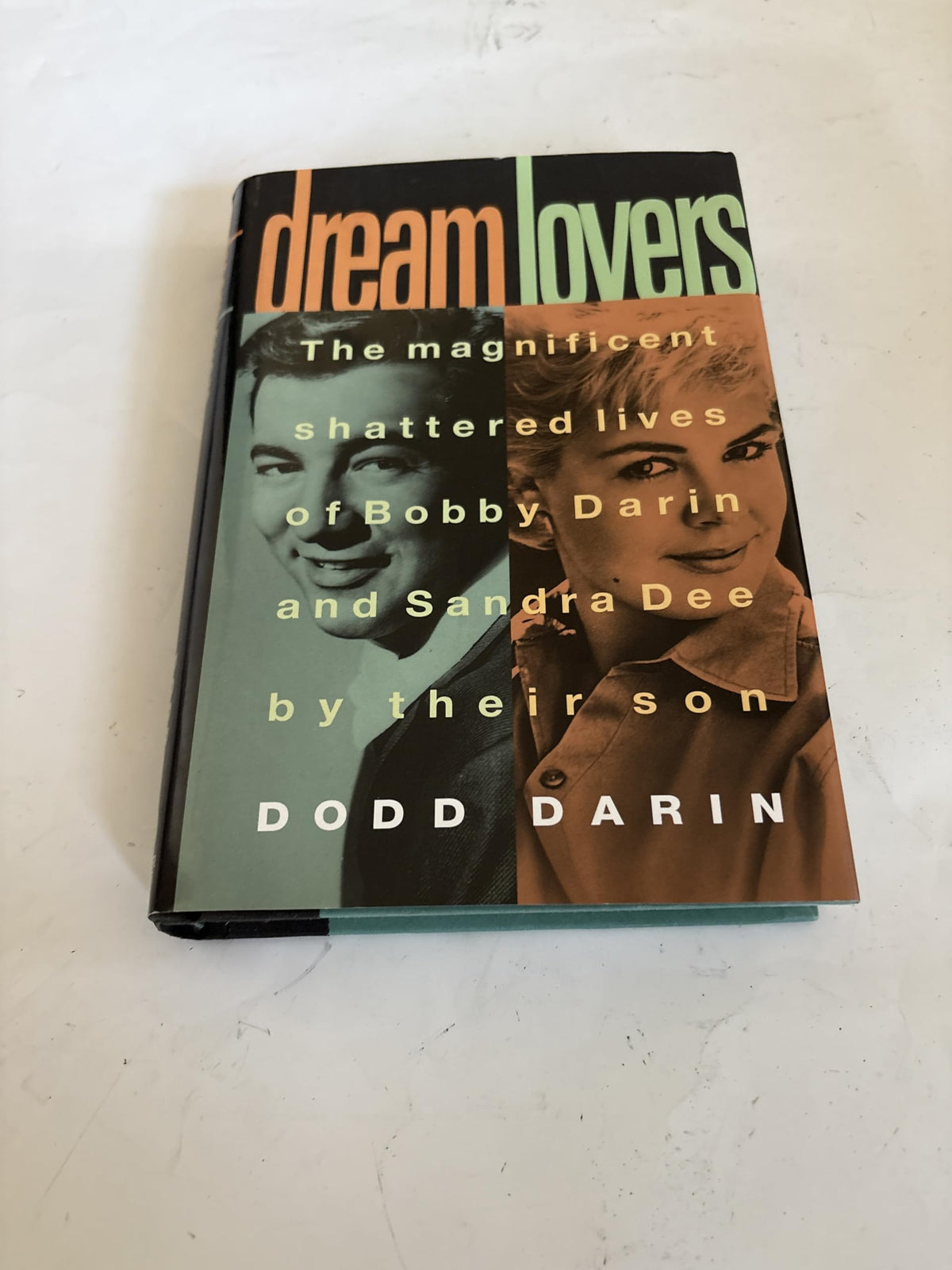 Dream Lovers: The Magnificent Shattered Lives of Bobby Darin and Sandra Dee - by Their Son Dodd Darin
