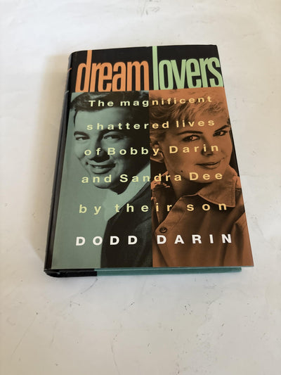 Dream Lovers: The Magnificent Shattered Lives of Bobby Darin and Sandra Dee - by Their Son Dodd Darin