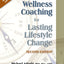 Wellness Coaching for Lasting Lifestyle Change, Second Edition