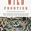 The Wild Frontier: Atrocities During the American-Indian War from Jamestown Colony to Wounded Knee