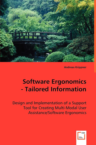 Software Ergonomics - Tailored Information: Design and Implementation of a Support Tool for Creating Multi-Modal User Assistance/Software Ergonomics