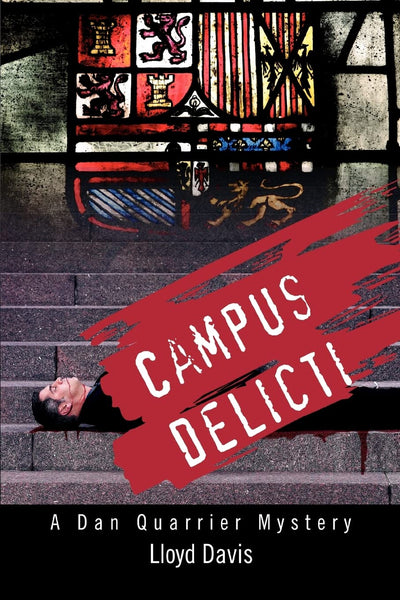 CAMPUS DELICTI: A Dan Quarrier Mystery