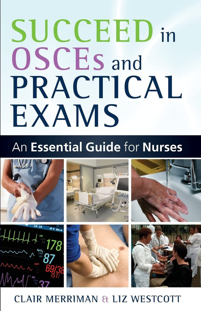 Succeed In Osces And Practical Exams: An Essential Guide For Nurses: An Essential Guide for Nurses