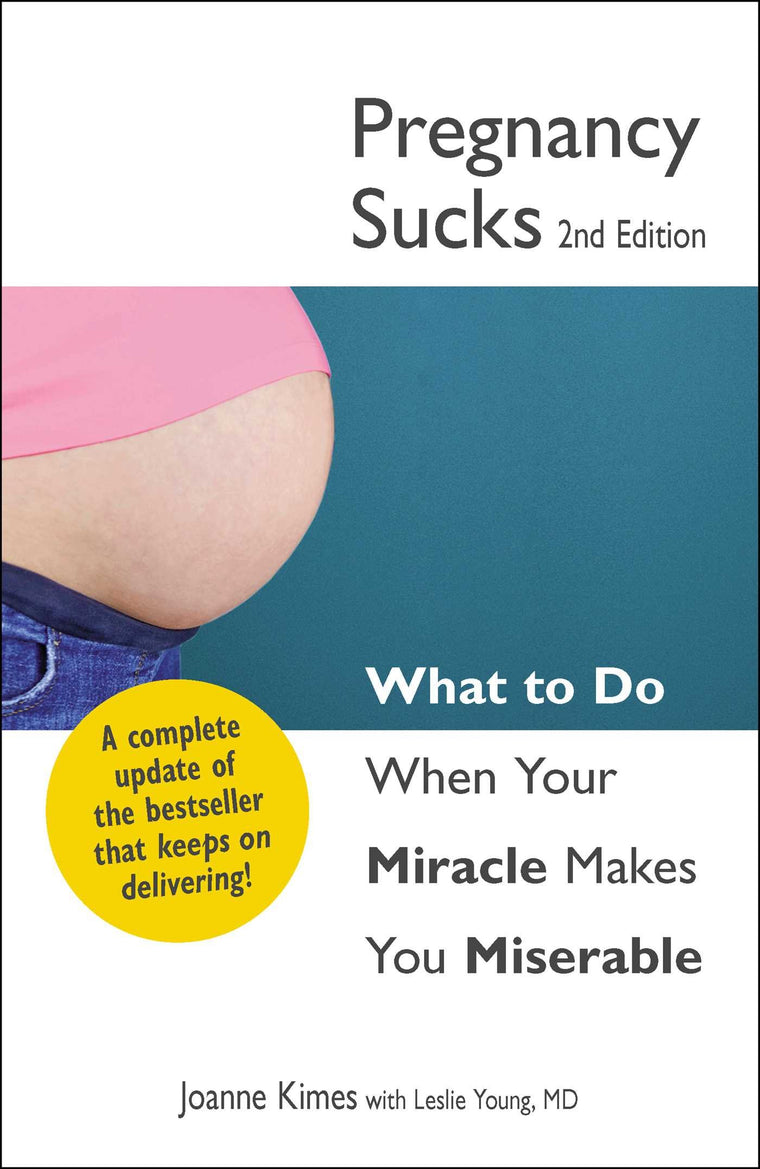 Pregnancy Sucks: What to do when your miracle makes you miserable