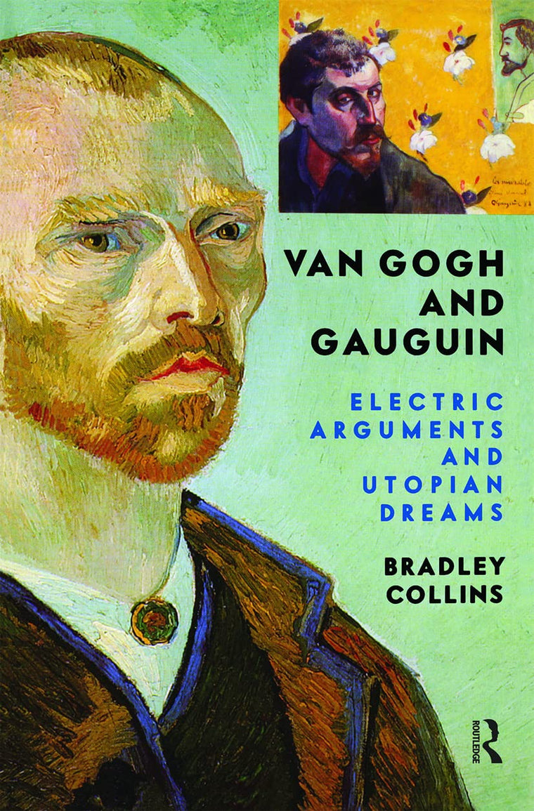 Van Gogh And Gauguin: Electric Arguments And Utopian Dreams