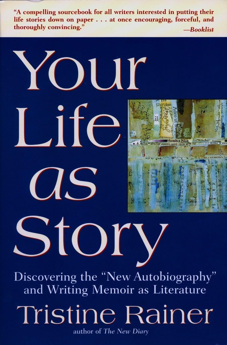 Your Life as Story: Discovering the "New Autobiography" and