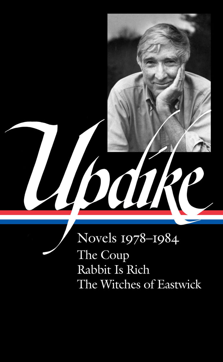 John Updike: Novels 1978-1984 (LOA #339): The Coup / Rabbit Is Rich / The Witches of Eastwick (The Library of America, 339)