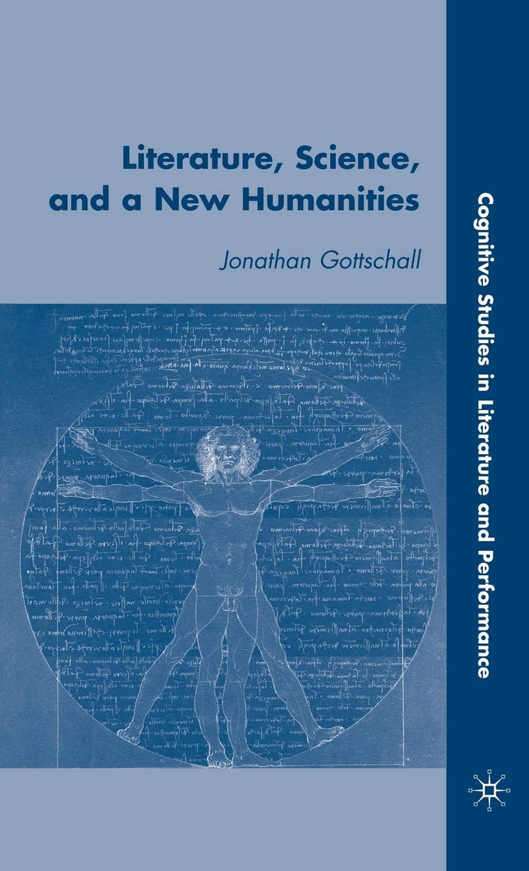 Literature, Science, and a New Humanities (Cognitive Studies in Literature and Performance)