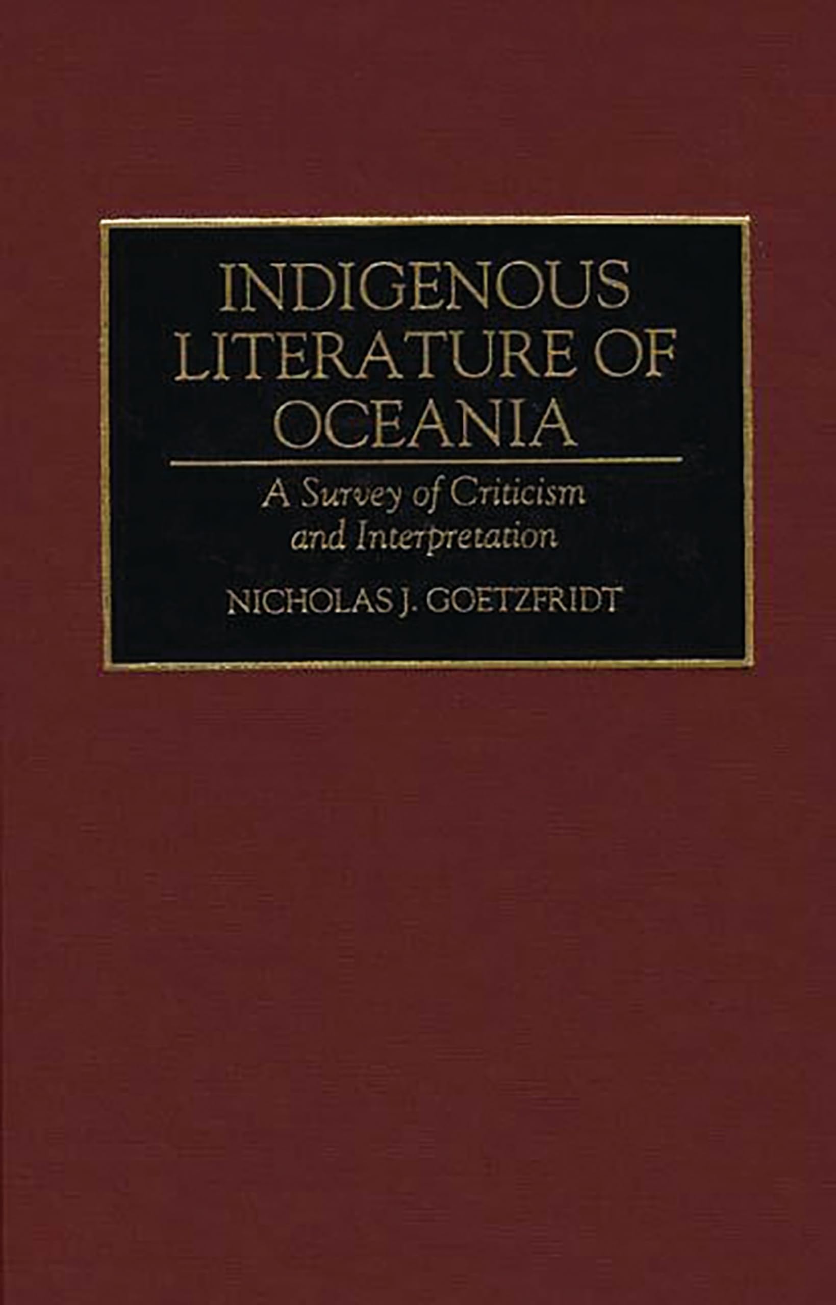 Indigenous Literature of Oceania: A Survey of Criticism and Interpretation (Bibliographies and Indexes in World Literature)