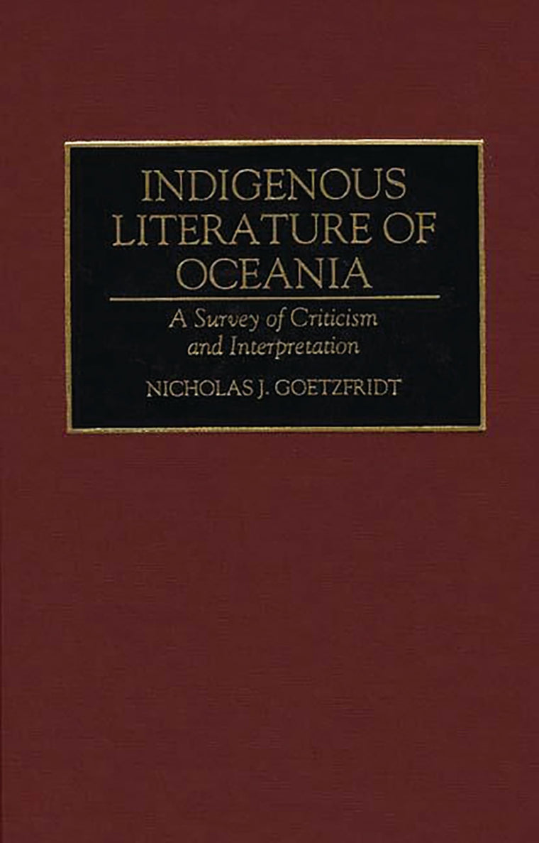 Indigenous Literature of Oceania: A Survey of Criticism and Interpretation (Bibliographies and Indexes in World Literature)