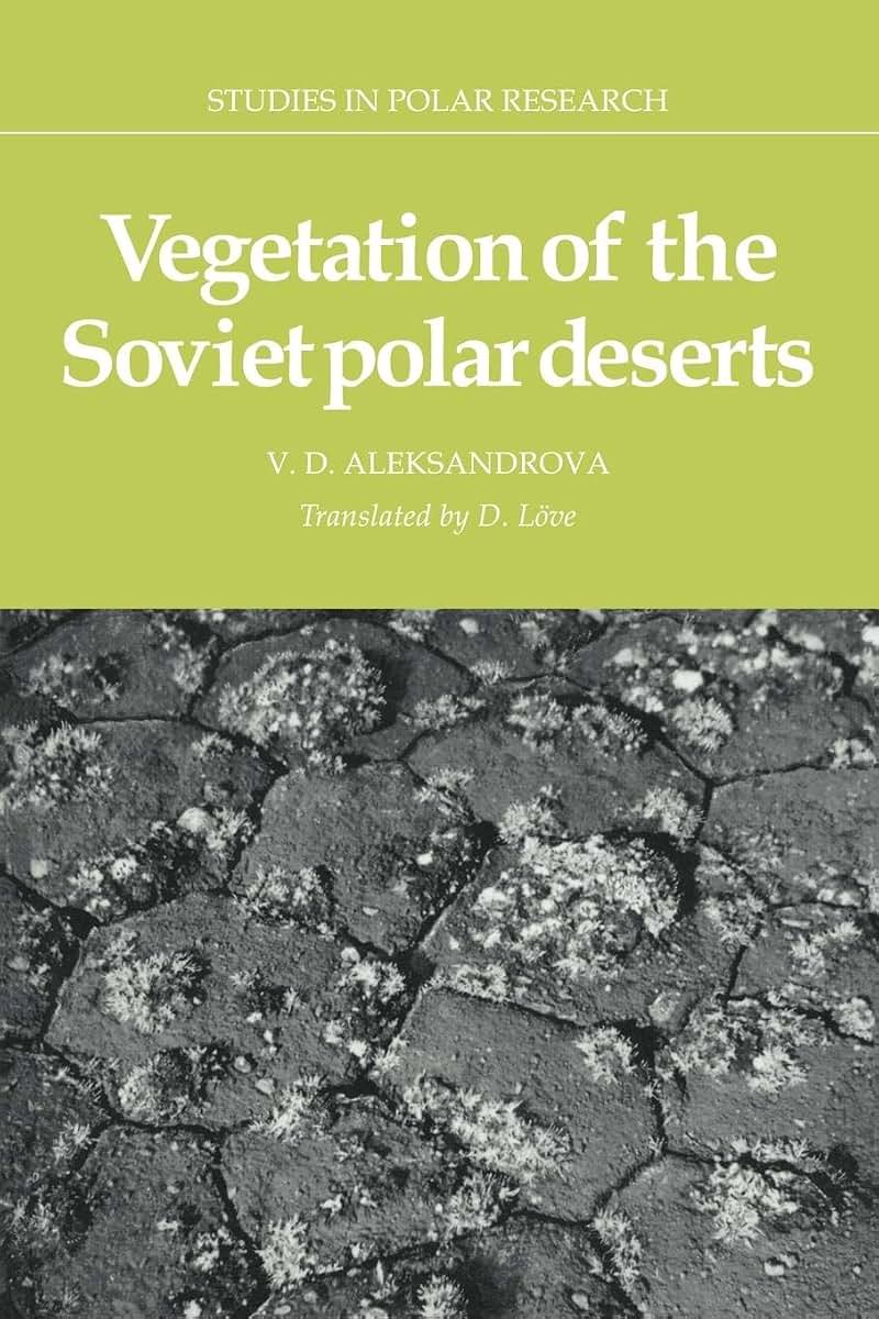 Vegetation of the Soviet Polar Deserts (Studies in Polar Research)