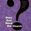 Does God Need the Church?: Toward a Theology of the People of God (Michael Glazier Books)
