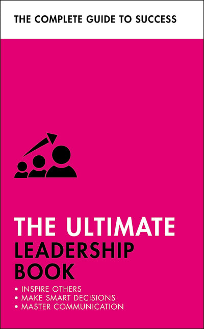 The Ultimate Leadership Book: Inspire Others; Make Smart Decisions; Make a Difference (Ultimate Book)