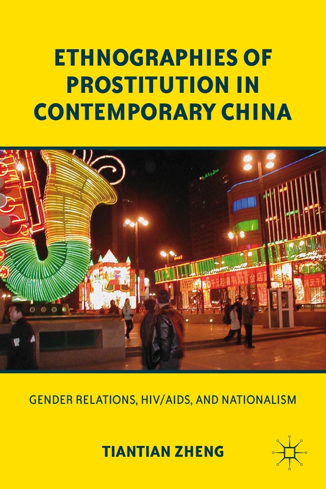Ethnographies of Prostitution in Contemporary China: Gender Relations, HIV/AIDS, and Nationalism