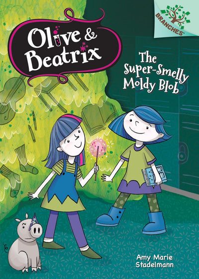 The Super-Smelly Moldy Blob: A Branches Book (Olive & Beatrix #2)