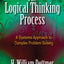 The Logical Thinking Process: A Systems Approach to Complex Problem Solving