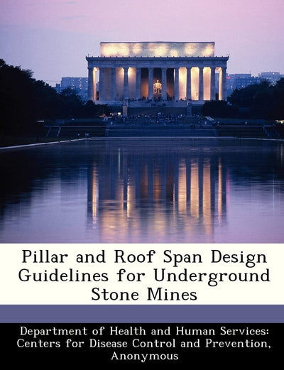 Pillar and Roof Span Design Guidelines for Underground Stone Mines