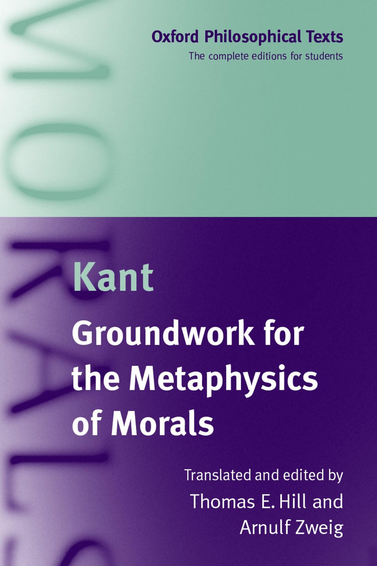 Groundwork for the Metaphysics of Morals (Oxford Philosophical Texts)
