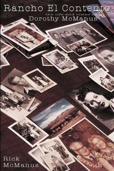 Rancho El Contento: The Life and Times Of Dorothy McManus