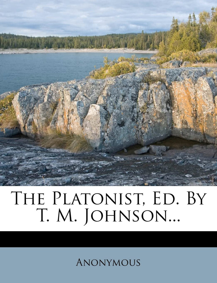 The Platonist, Ed. by T. M. Johnson...