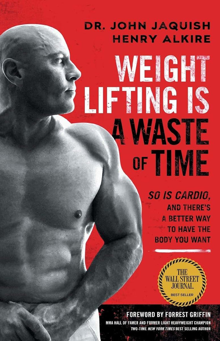 Weight Lifting Is a Waste of Time: So Is Cardio, and Theres a Better Way to Have the Body You Want